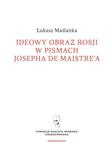 Łukasz Maślanka - Ideowy obraz Rosji w pismach Josepha de Maistre`a