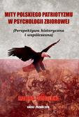 Tumolska Halina - Mity Polskiego Patriotyzmu w Psychologii Zbiorowej/Wyższa Szkoła Bezpieczeństwa 