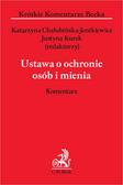 red.Kurek Justyna, red.Chałubińska-Jentkiewicz Katarzyna - Ustawa o ochronie osób i mienia. Komentarz