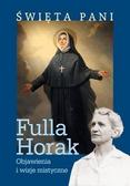 Fulla Horak - Święta Pani. Objawienia i wizje mistyczne