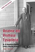 kard. Stefan Wyszyński, ks.Bronisław Piasecki - Ostatnie dni Prymasa Tysiąclecia