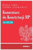 Chmaj Marek, Juchniewicz Joanna - Komentarz do Konstytucji RP Art. 225, 226 