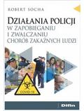 Socha Robert - Działania policji w zapobieganiu i zwalczaniu chorób zakaźnych ludzi