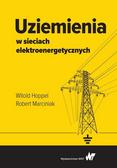 Hoppel Witold, Marciniak Robert - Uziemienia w sieciach elektroenergetycznych 