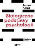 Kalat James W. - Biologiczne podstawy psychologii. Wydanie nowe 