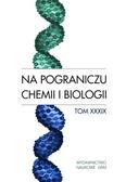 Na pograniczu chemii i biologii Tom 39 