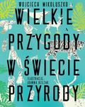 Mikołuszko Wojciech - Wielkie przygody w świecie przyrody 