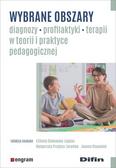 Wybrane obszary diagnozy, profilaktyki, terapii w teorii i praktyce pedagogicznej 