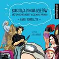 Anna Kowalczyk - Brakujaca połowa dziejów. Audiobook