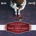Anna M. Brengos - Sami sobie nigdy. Audiobook