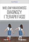 Piekacz Anna - Wielowymiarowość diagnozy i terapii FASD 