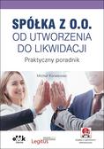 Koralewski Michał - Spółka z o.o. od utworzenia do likwidacji. Praktyczny poradnik 