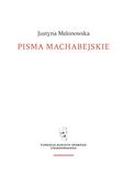 Justyna Melonowska - Pisma machabejskie. Religia i walka