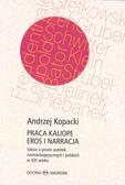 Andrzej Kopacki - Praca Kaliope. Eros i narracja