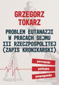 Grzegorz Tokarz - Problem eutanazji w pracach sejmu III RP