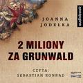 Joanna Jagiełło - 2 miliony za Grunwald audiobook