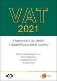 Hudziak-Nagórska Beata, Godlewski Paweł, Mucha Magdalena, Biela Krystyna - VAT 2021. komentarz do zmian, ujednolicony tekst ustawy 