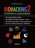 Karol Wyszomirski - Biohacking 2. Przewodnik dla zaawansowanych