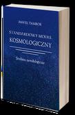 Paweł Tambor - Standardowy model kosmologiczny. Studium metodologiczne