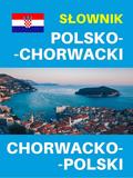 Słownik polsko-chorwacki chorwacko-polski. Słownik i rozmówki chorwackie 