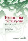 Joanna Górka, Witold Orzeszko, Marcin Wata - Ekonomia matematyczna. Materiały do ćwiczeń