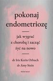 dr Iris Kerin Orbuch, dr Amy Stein - Pokonaj endometriozę. Jak wygrać z chorobą