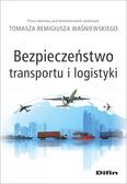 Waśniewski Tomasz Remigiusz redakcja naukowy - Bezpieczeństwo transportu i logistyki 