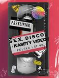Wojciech Przylipiak - Sex, disco i kasety video. Polska lat 90.