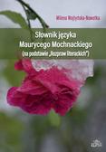 Milena Wojtyńska-Nowotka - Słownik języka Maurycego Mochnackiego