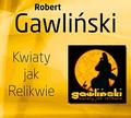 Robert Gawliński - Robert Gawliński - Kwiaty Jak Relikwie - CD