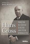 Gross Hans - Hans Gross Podręcznik dla sędziego śledczego jako system kryminalistyki 