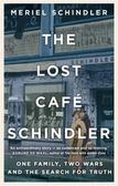 Schindler Meriel - The Lost Café Schindler. One Family, Two Wars and the Search for Truth 