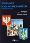 Zbigniew Karpus, Joanna Marszałek-Kawa - Stosunki polsko-ukraińskie. Historia i pamięć