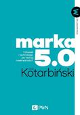Kotarbiński Jacek - Marka 5.0. Człowiek i technologie: jak tworzą nowe wartości? 
