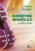 Sznajder Andrzej - Marketing sportu 2.0. w erze cyfrowej 