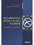 red.Jagiełło Dariusz - Reglamentacja broni palnej w Europie. Wybrane zagadnienia