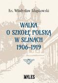 ks. Władysław Kłapkowski - Walka o szkołę polską w Sejnach 1906-1919