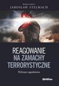 Stelmach Jarosław - Reagowanie na zamachy. Dobre praktyki i rekomendacje 