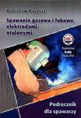 Kurpisz Bolesław - Spawanie gazowe i łukowe elektrodami otulonymi. Podręcznik dla spawaczy 