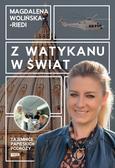 Wolińska-Riedi Magdalena - Z Watykanu w świat. Tajemnice papieskich podróży 
