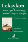 Misztal-Konecka Joanna - Leksykon prawa upadłościowego i restrukturyzacyjnego. Podstawowe pojęcia