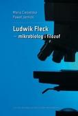 Maria Ciesielska, Paweł Jarnicki - Ludwik Fleck mikrobiolog i filozof