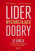 Piotr Prokopowicz, Sebastian Drzewiecki - Lider wystarczająco dobry. 12 lekcji...