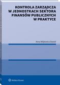 Wójtowicz-Dawid Anna - Kontrola zarządcza w jednostkach sektora finansów publicznych w praktyce