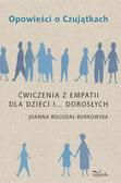 Joanna Bogdał-Borkowsk - Opowieści o Czujątkach. Ćwiczenia z empatii dla..