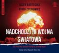 Jacek Bartosiak, Piotr Zychowicz, Bartosz Głogows - Nadchodzi III wojna światowa. Audiobook