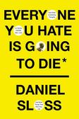 Sloss	 Daniel - Everyone You Hate is Going to Die 