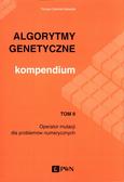 Gwiazda Tomasz Dominik - Algorytmy genetyczne Kompendium Tom 2. Operator mutacji dla problemów numerycznych 