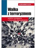 Olech Aleksander - Walka z terroryzmem. Polskie rozwiązania a francuskie doświadczenia
