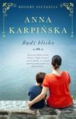Anna Karpińska - Bądź blisko